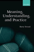 Meaning, Understanding, And Practice Philosophical Essays Barry Stroud Buch 2002