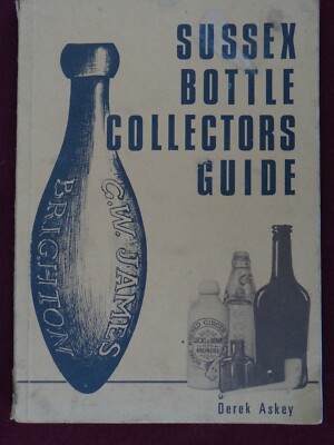 Sussex Bottle Collectors Guide By Derek Askey