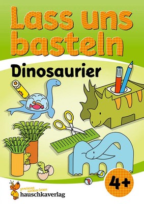 Lass Browser Lass uns basteln - Bastelbuch ab 4 Jahre - Dinosaurier | Corina ...
