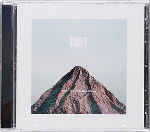 Holy Holy When the Storms Would Come (CD)