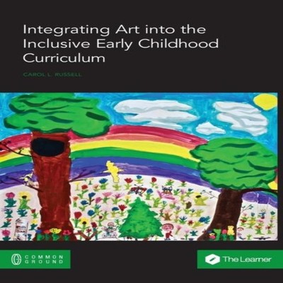 Integrating Art into the Inclusive Early Childhood Curriculum Car