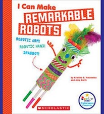 I Can Make Remarkable Robots Rookie Star: Makerspace Projects Lib