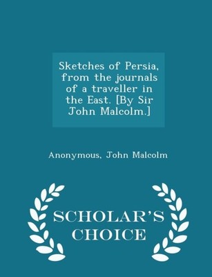 Anonymous - Sketches of Persia from the journals of a traveller in th - X555z