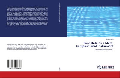 Pure Data as a Meta-Compositional Instrument Compositions Volume 2 Michael Barkl
