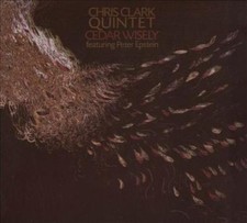 CHRIS CLARK QUINTET - CEDAR WISELY [DIGIPAK] NEW CD