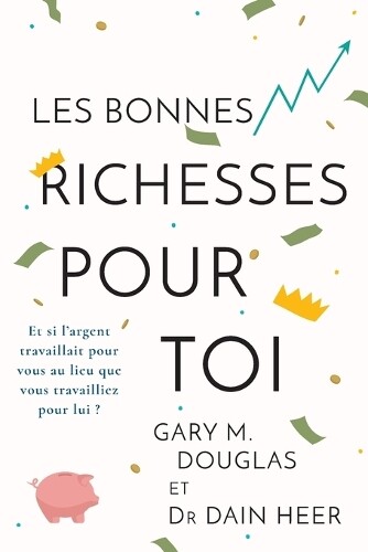 Gary M Douglas Heer Les Bonnes Richesses Pour Toi (French) (Tascabile)
