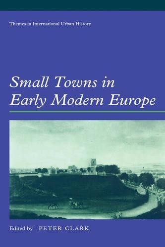 Small Towns in Early Modern Europe by Peter Clark - 9780521464635