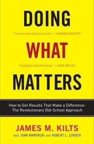Doing What Matters: How to Get Results That Make a Difference--The