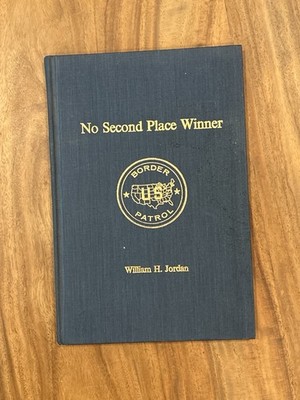 Signed Copy No Second Place Winner by William H Jordan Border Patrol Book 1983