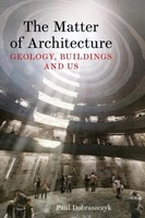 The Matter Of Architecture Paul Dobraszczyk