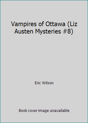 Vampires of Ottawa (Liz Austen Mysteries #8) by Eric Wilson