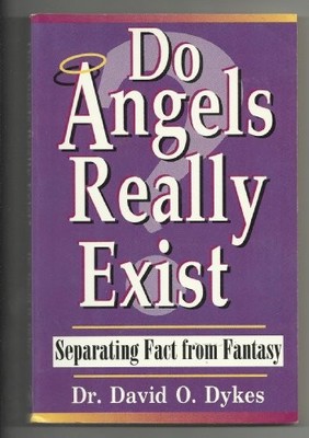 Do Angels Really Exist?: Separating..., Dykes, David O.