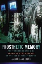 Alison Landsberg Prosthetic Memory (Hardback)