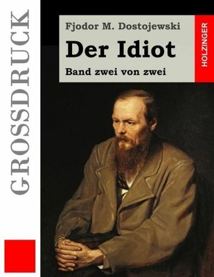 Der Idiot (Gro?Druck): Band Zwei Von Zwei