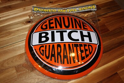 Genuine Bitch Guaranteed 16  Dome Metal Tin Wall Sign   Home Wall Décor