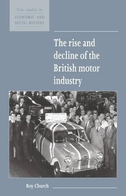 Roy A.  Church The Rise and Decline of the British Motor (Paperback) (UK IMPORT)