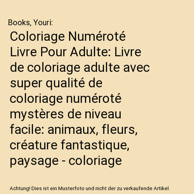 Coloriage Numéroté Livre Pour Adulte: Livre de coloriage adulte avec super qua