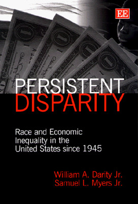 PERSISTENT DISPARITY: RACE AND ECONOMIC INEQUALITY IN THE By William A. Darity