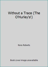 Without a Trace (The O'Hurley's!) by Nora Roberts