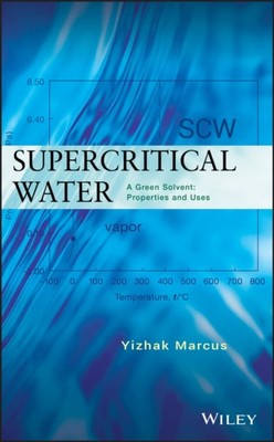 Supercritical Water   A Green Solvent   Properties and Uses Marcus Hardback