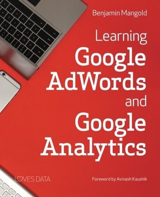 Learning Google AdWords and Google Analytics, Mangold, Benjamin, Used; Very Good