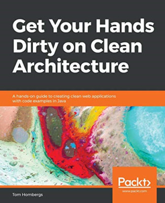 Get Your Hands Dirty on Clean Architecture: A hands-on  -  NEW Tom Hombergs 2019