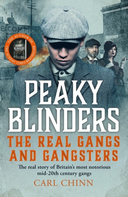 Peaky Blinders - The Real Gangs and Gangsters by Carl Chinn (Paperback Book)