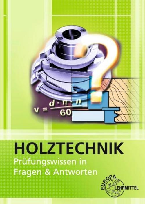 Holztechnik - Prüfungswissen in Fragen und Antworten Wolfgang Nutsch