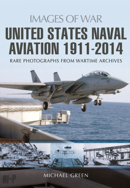 United States Naval Aviation 1911-2014 by Michael Green (Paperback Book)