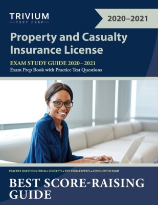 Property and Casualty Insurance License Exam Study Guide 2020-2021: P&C Exa...