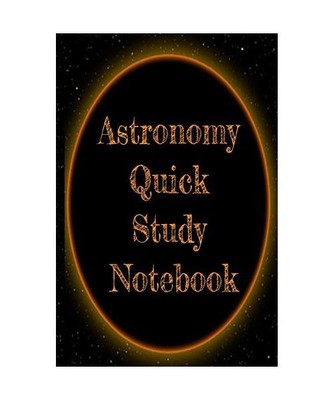 Astronomy Quick Study Notebook: Test Preparation For Advanced Astrophysics Studi