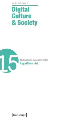 Digital Culture & Society (DCS) | Vol 8, Issue 2/2022 - Algorithmic Art | Buch