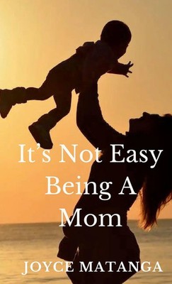 It's Not Easy Being a Mom | Joyce Matanga | Taschenbuch | Englisch | 2024