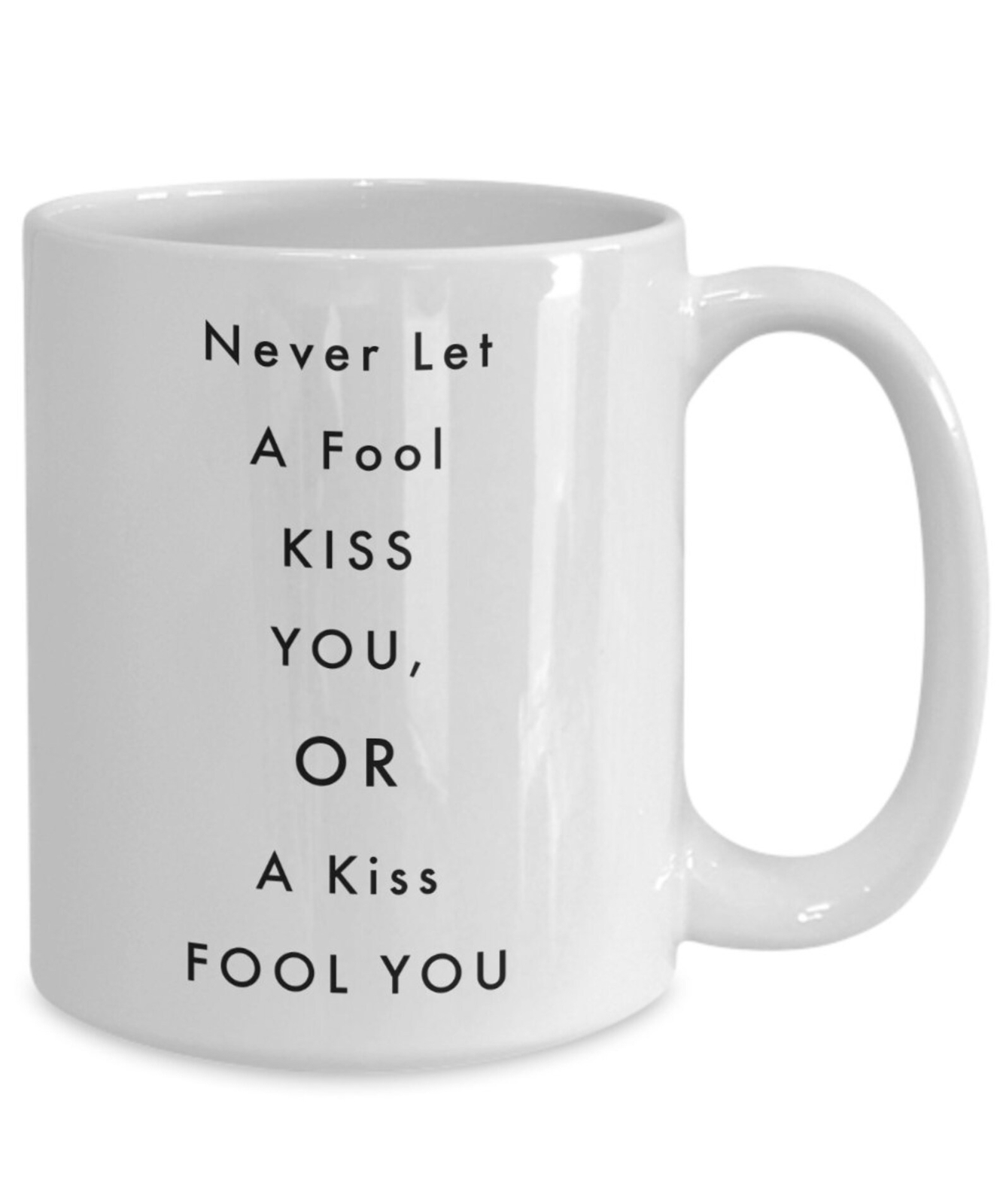 Best Friend Coffee Mug - Don’t Let A Fool Kiss You Or A Kiss Fool You  