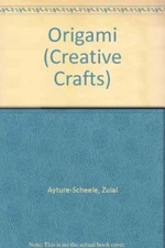 Origami (Creative Crafts) By Zulal Ayture-Scheele