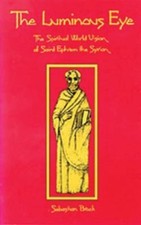 The Luminous Eye: The Spiritual World Vision of Saint Ephrem the Syrian (Volume