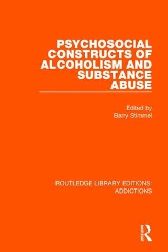 Psychosocial Constructs of Alcoholism and Substance Abuse - 9781138693654