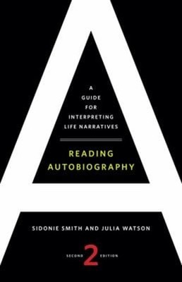 Reading Autobiography : A Guide for Interpreting Life Narratives,