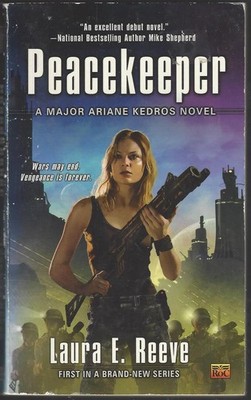 Major Ariane Kedros #1: Peacekeeper by Laura E. Reeve (PB, 2008)