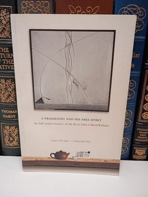 A Pragmatist and His Free Spirit: Half-Century Romance of Hu Shi  Edith Williams