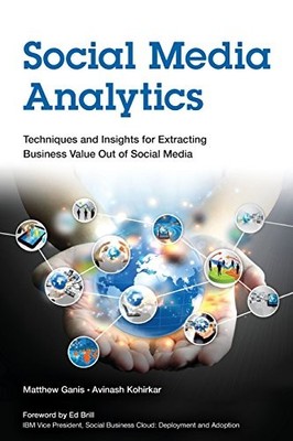 Social Media Analytics: Techniques and Insights for Extracting Business Valu...