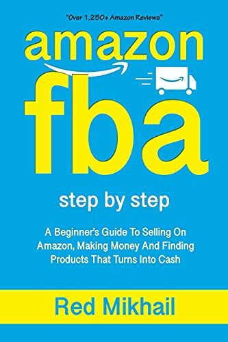 AMAZON FBA: A Beginners Guide To Selling On Amazon, Making Money And Finding Pr