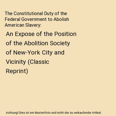 The Constitutional Duty of the Federal Government to Abolish American Slavery: A
