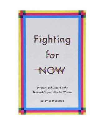 Fighting for NOW: Diversity and Discord in the National Organization for Women: 