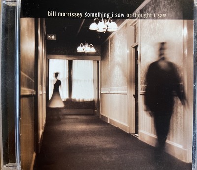 BILL MORRISSEY - Something I Saw Or Thought I Saw CD 2001 Philo Exc Cond! 