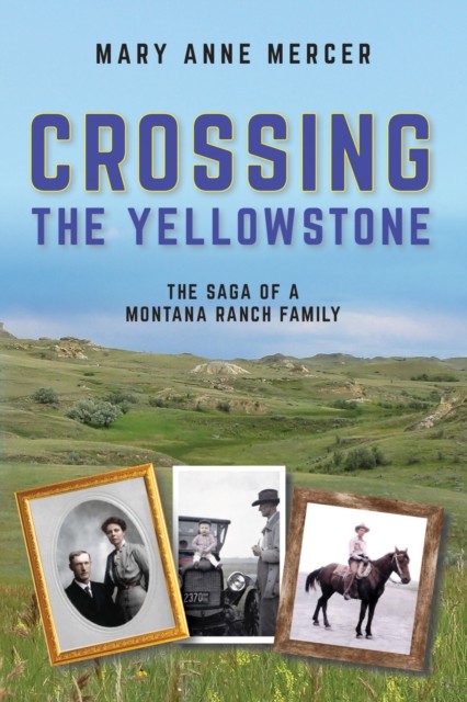 Crossing the Yellowstone by Mary Anne Mercer (Hardback Book)