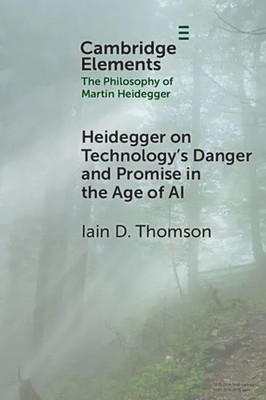 Iain D. Thomson | Heidegger on Technology's Danger and Promise in the Age of AI