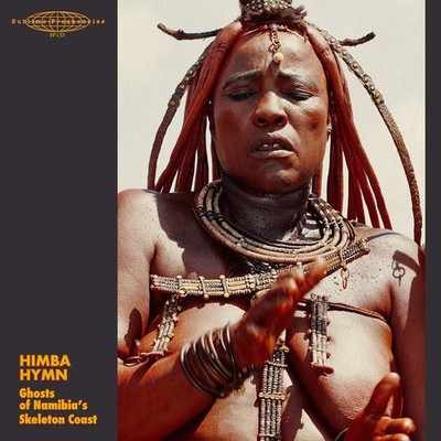 Various Artists Himba Hymn: Ghosts of Namibia's Skeleton Coast (Vinyl) 12'' Album