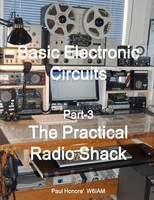Paul Honore | Basic Electronic Circuits, Part-3 The Practical Radio Shack | Buch