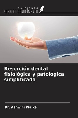 Resorción dental fisiológica y patológica simplificada Ashwini Walke